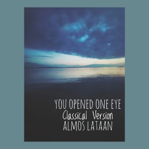 You Opened One Eye - Classical Music Version - By Almos Lataan